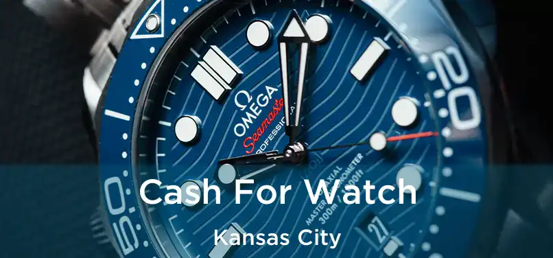 Cash For Watch Kansas City