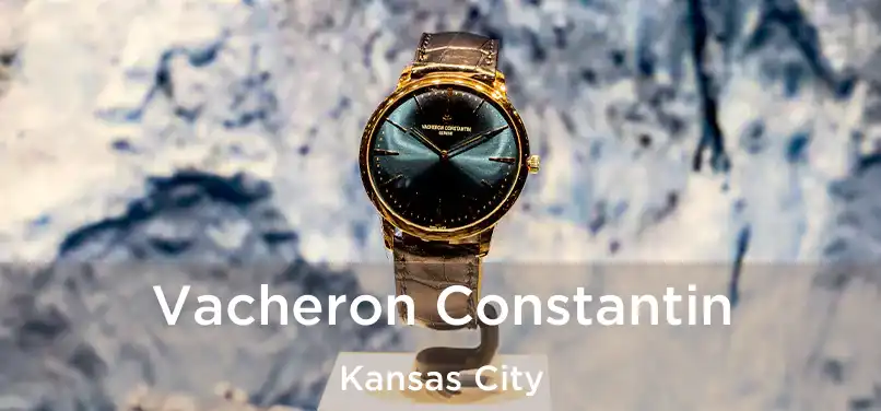 Vacheron Constantin Kansas City