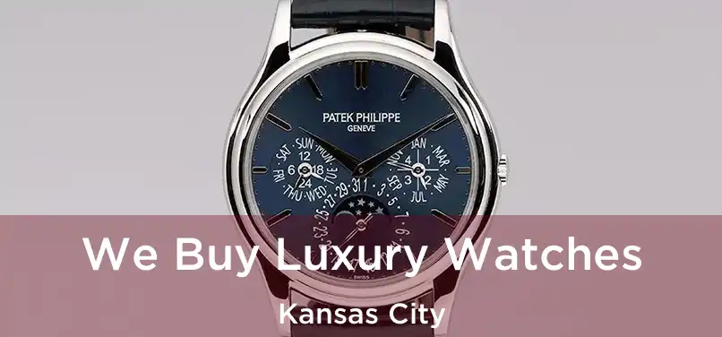 We Buy Luxury Watches Kansas City